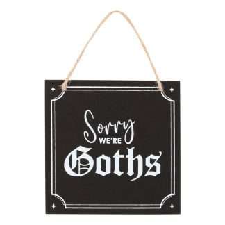 Sorry We'Re Goths Hanging MDF Sign