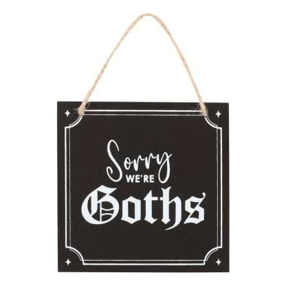 Sorry We'Re Goths Hanging MDF Sign