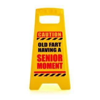 Senior Moment In Progress Desk Warning Sign
