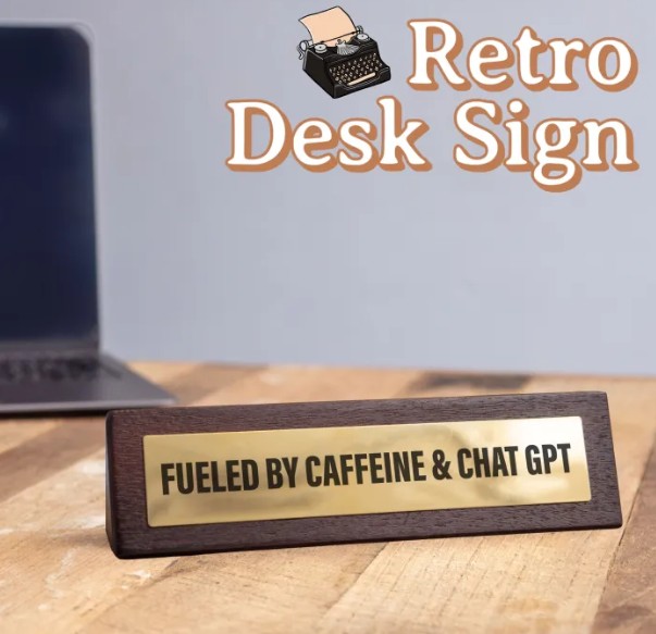 Wooden Desk Sign - Fuelled by Caffeine & Chat GPT - Image 2
